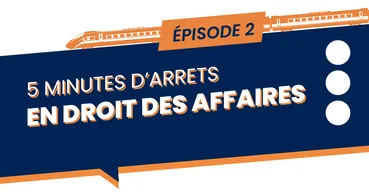 [VIDEO] 5 minutes d'arrêts en droit des affaires - Episode 2